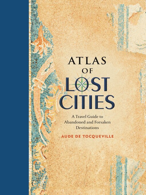 Title details for Atlas of Lost Cities by Aude de Tocqueville - Available